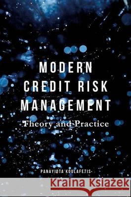 Modern Credit Risk Management: Theory and Practice Koulafetis, Panayiota 9781137524065 Palgrave MacMillan - książka