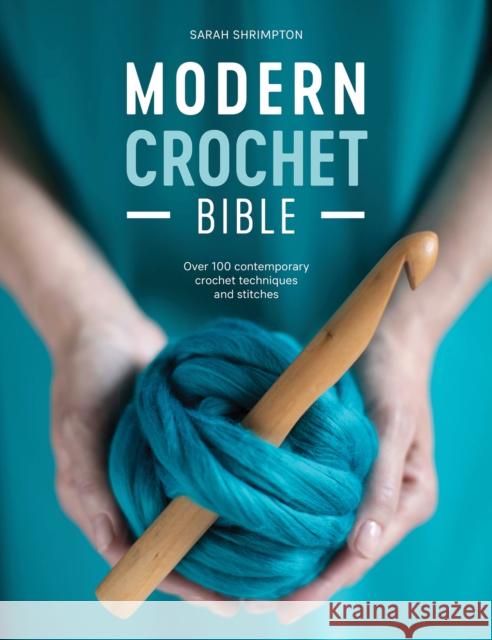 Modern Crochet Bible: Over 100 Contemporary Crochet Techniques and Stitches Sarah (Author) Shrimpton 9781446307502 David & Charles - książka