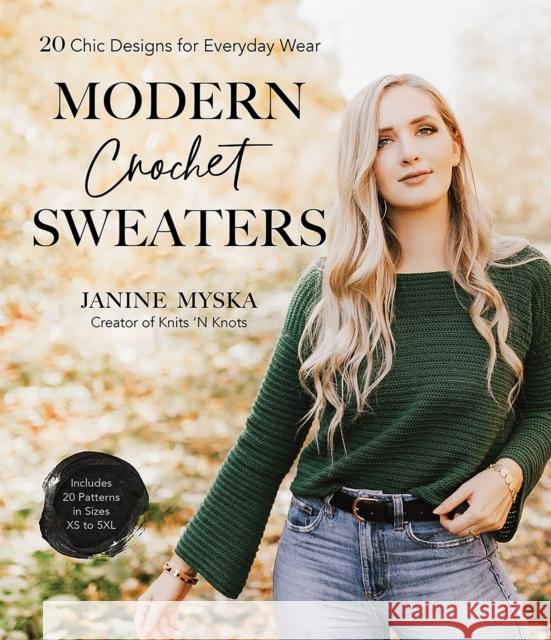 Modern Crochet Sweaters: 20 Chic Designs for Everyday Wear Janine Myska 9781645673781 Page Street Publishing Co. - książka