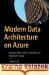 Modern Data Architecture on Azure Sagar Lad 9781484297599 APress