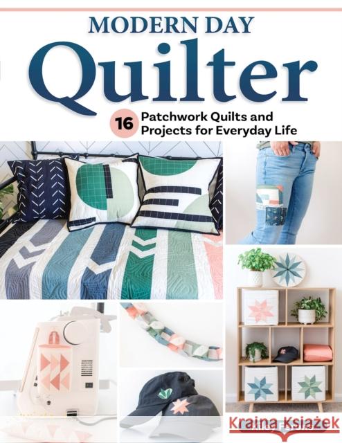 Modern Day Quilter: 16 Patchwork Quilts and Projects for Everyday Life Kiley Ferons 9781639810338 Fox Chapel Publishing - książka