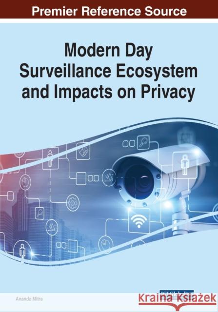 Modern Day Surveillance Ecosystem and Impacts on Privacy Ananda Mitra   9781799881346 Business Science Reference - książka