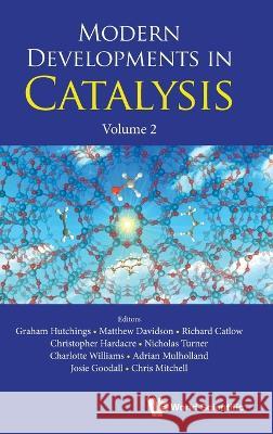 Modern Developments in Catalysis, Volume 2 Graham J. Hutchings Matthew G. Davidson Richard C. a. Catlow 9781800612006 World Scientific Publishing Europe Ltd - książka