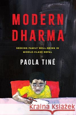 Modern Dharma: Seeking Family Well-Being in Middle Class Nepal Paola Tin? 9781512827323 University of Pennsylvania Press - książka