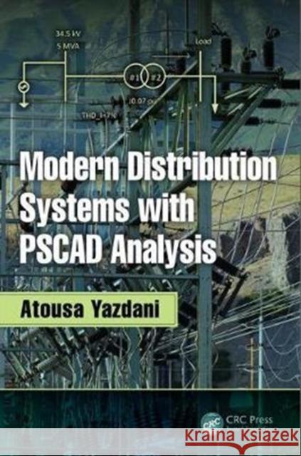 Modern Distribution Systems with Pscad Analysis Atousa Yazdani 9781138033559 CRC Press - książka