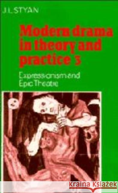 Modern Drama in Theory and Practice: Volume 3, Expressionism and Epic Theatre J. L. Styan (Northwestern University, Illinois) 9780521227391 Cambridge University Press - książka