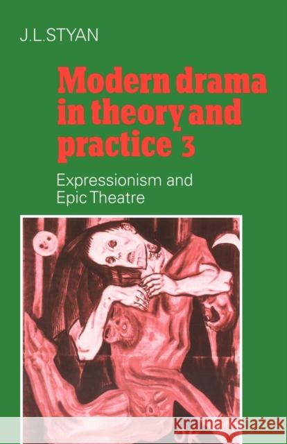 Modern Drama in Theory and Practice: Volume 3, Expressionism and Epic Theatre J. L. Styan 9780521296304 Cambridge University Press - książka