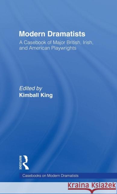 Modern Dramatists: A Casebook of Major British, Irish, and American Playwrights King, Kimball 9780815323495 Garland Publishing - książka