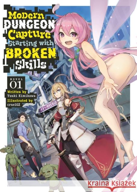 Modern Dungeon Capture Starting with Broken Skills (Light Novel) Vol. 1 Yuuki Kimikawa 9798888431955 Seven Seas Entertainment, LLC - książka