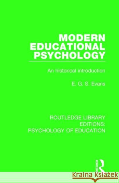 Modern Educational Psychology: An Historical Introduction E. G. S. Evans 9781138060722 Routledge - książka