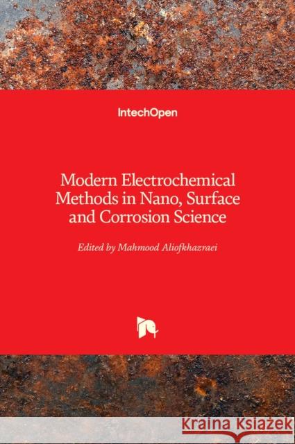 Modern Electrochemical Methods in Nano, Surface and Corrosion Science Mahmood Aliofkhazraei 9789535115861 Intechopen - książka