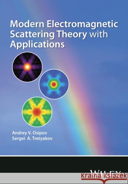 Modern Electromagnetic Scattering Theory with Applications Andrey Osipov Sergei Tretyakov  9780470512388  - książka