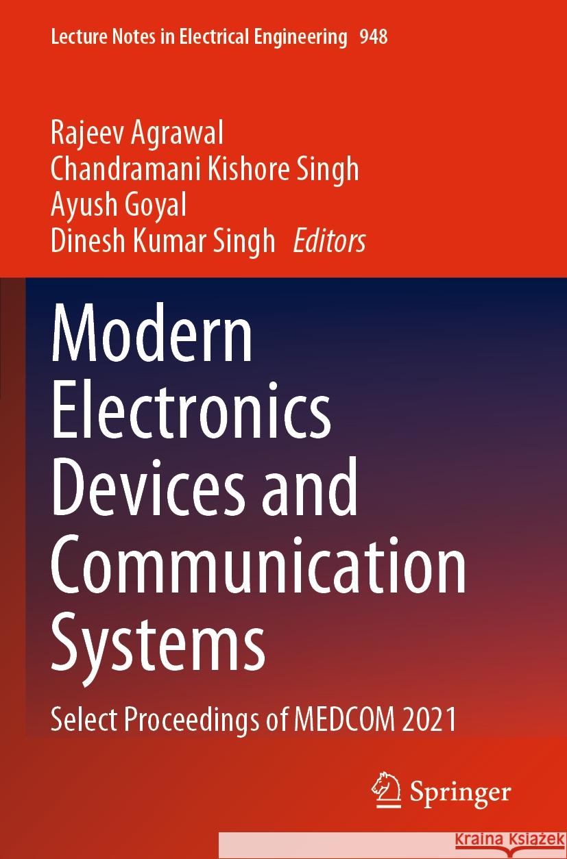 Modern Electronics Devices and Communication Systems: Select Proceedings of Medcom 2021 Rajeev Agrawal Chandramani Kishor Ayush Goyal 9789811963858 Springer - książka