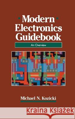 Modern Electronics Guidebook: A Readable Overview Kozicki, Michael N. 9780442006129 Van Nostrand Reinhold Company - książka