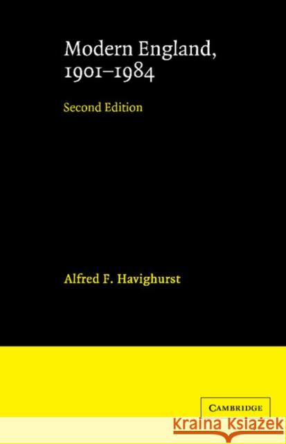 Modern England, 1901-1984 Alfred F. Havighurst 9780521522472 Cambridge University Press - książka