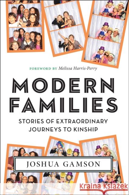 Modern Families: Stories of Extraordinary Journeys to Kinship Joshua Gamson Melissa Harris-Perry 9781479869732 New York University Press - książka