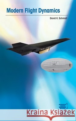 Modern Flight Dynamics David K. Schmidt   9781624106163 American Institute of Aeronautics & Astronaut - książka