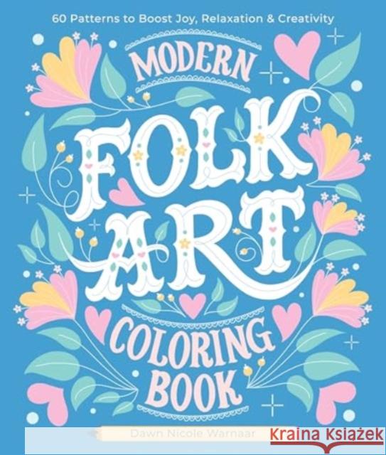 Modern Folk Art Coloring Book: 60 Patterns to Boost Joy, Relaxation & Creativity Dawn Nicole Warnaar 9780764368714 Better Day Books - książka