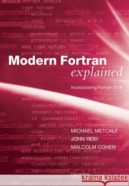 Modern FORTRAN Explained: Incorporating FORTRAN 2018 Michael Metcalf John Reid Malcolm Cohen 9780198811886 Oxford University Press, USA - książka