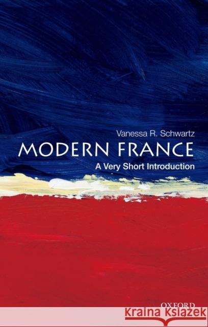 Modern France: A Very Short Introduction Vanessa Schwartz 9780195389418  - książka