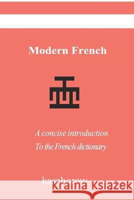Modern French: A concise introduction to the French language Kasahorow 9798847413404 Independently Published - książka