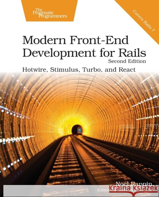 Modern Front-End Development for Rails, Second Edition: Hotwire, Stimulus, Turbo, and React Noel Rappin 9781680509618 The Pragmatic Programmers - książka