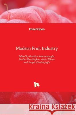 Modern Fruit Industry Ibrahim Kahramanoglu Nesibe Ebru Kafkas Ayzin K 9781789847307 Intechopen - książka