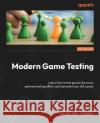 Modern Game Testing Nikolina Finska 9781803244402 Packt Publishing Limited