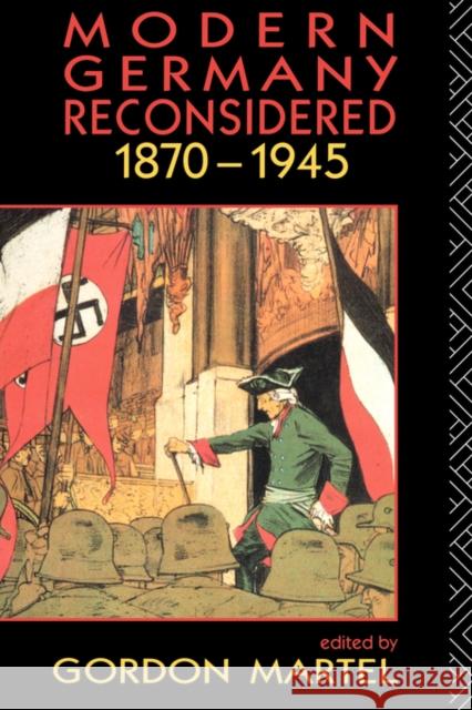Modern Germany Reconsidered: 1870-1945 Martel, Gordon 9780415078122 Routledge - książka