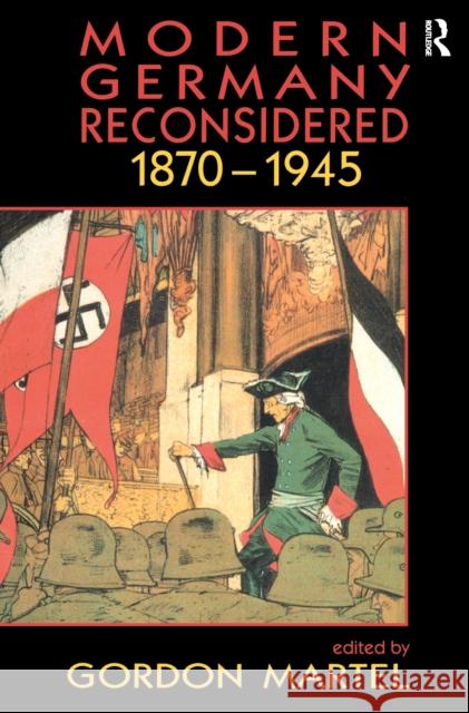 Modern Germany Reconsidered: 1870-1945 Gordon Martel 9781138150799 Routledge - książka