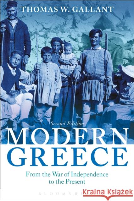 Modern Greece: From the War of Independence to the Present Gallant, Thomas W. 9781472567574 Bloomsbury Academic - książka