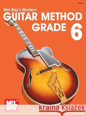 Modern Guitar Method Grade 6 Mel Bay 9780871663658 Mel Bay Publications,U.S. - książka
