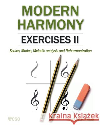 Modern Harmony Exercises II: Scales, Modes, Melodic analysis and Reharmonization Ricky Schneider 9781791664930 Independently Published - książka