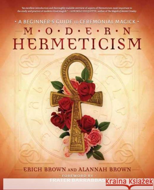 Modern Hermeticism: A Beginner's Guide to Ceremonial Magick Alannah Brown 9780738779027 Llewellyn Publications - książka