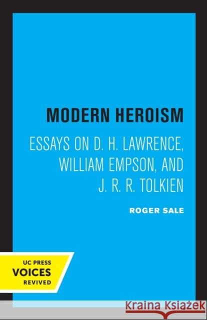 Modern Heroism: Essays on D. H. Lawrence, William Empson, and J. R. R. Tolkien Roger Sale 9780520304789 University of California Press - książka