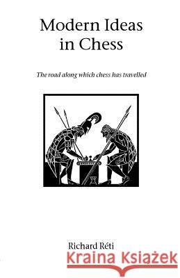 Modern Ideas in Chess Richard Reti John Hart Harry Golombek 9781843820154 Hardinge Simpole Limited - książka