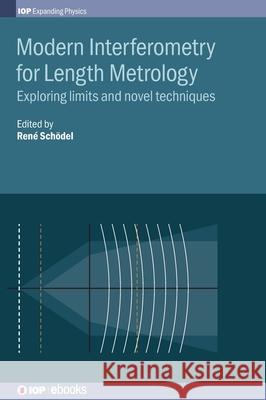 Modern Interferometry for Length Metrology: Exploring limits and novel techniques Schödel, René 9780750315760 Iop Publishing Ltd - książka