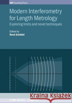Modern Interferometry for Length Metrology: Exploring limits and novel techniques Sch Florian Pollinger Arnold Nicolaus 9780750319447 Institute of Physics Publishing - książka