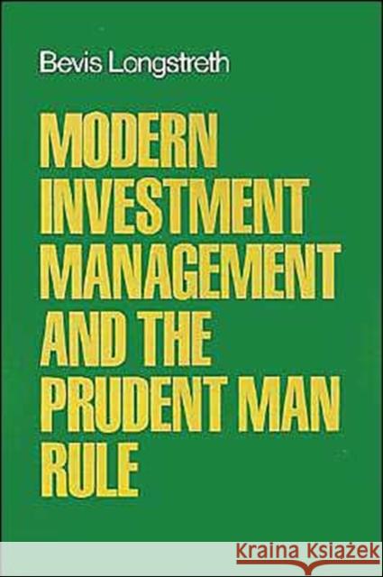 Modern Investment Management and the Prudent Man Rule Bevis Longstreth John Mason Harding Daniel Steiner 9780195041965 Oxford University Press - książka