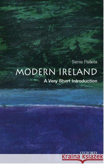Modern Ireland: A Very Short Introduction Senia (, Tutorial Fellow in Modern History, St Hugh's College, Oxford) Paseta 9780192801678  - książka