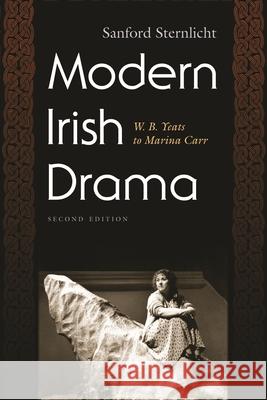 Modern Irish Drama: W.B. Yeats to Marina Carr Sternlicht, Sanford 9780815632450 Syracuse University Press - książka