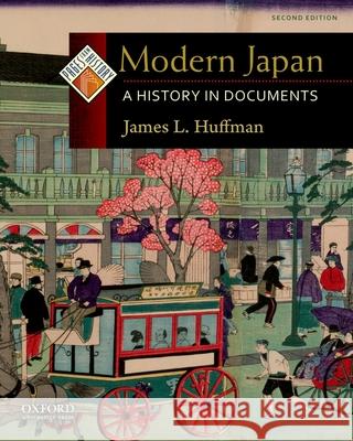Modern Japan: A History in Documents James L. Huffman 9780195392531 Oxford University Press, USA - książka