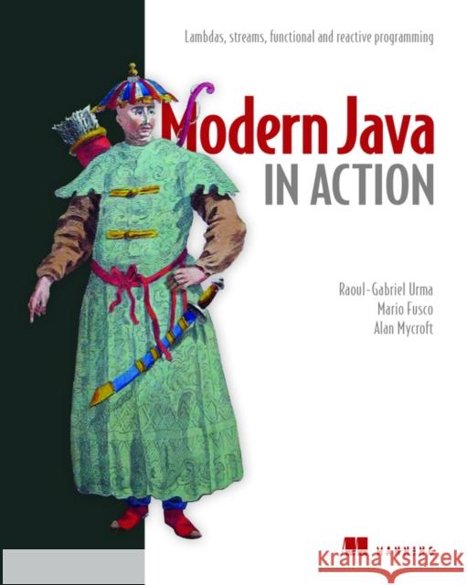 Modern Java in Action: Lambdas, streams, functional and reactive programming Alan Mycroft 9781617293566 Manning Publications - książka