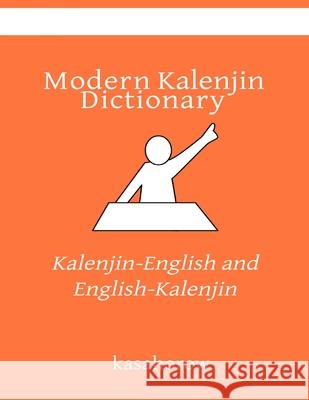 Modern Kalenjin Dictionary: Kalenjin-English and English-Kalenjin Kasahorow 9781700117854 Independently Published - książka