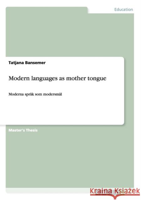 Modern languages as mother tongue: Moderna språk som modersmål Bansemer, Tatjana 9783656353157 Grin Verlag - książka