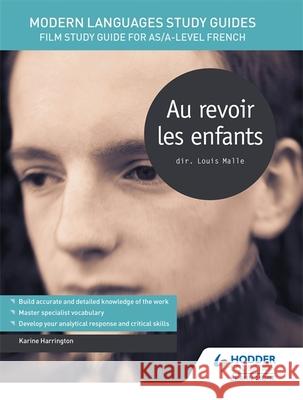 Modern Languages Study Guides: Au revoir les enfants: Film Study Guide for AS/A-level French Karine Harrington 9781471890017 Hodder Education - książka