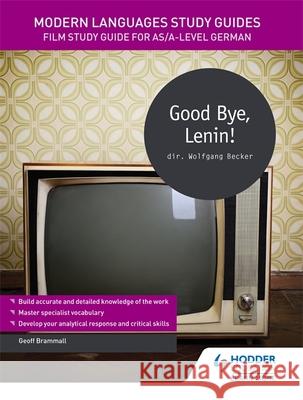 Modern Languages Study Guides: Good Bye, Lenin!: Film Study Guide for AS/A-level German Brammall, Geoff 9781471891847 Hodder Education - książka