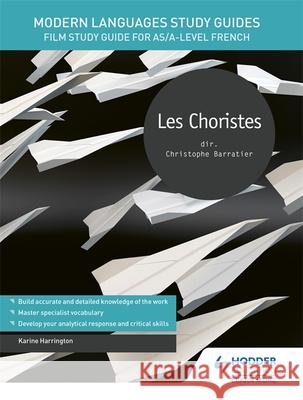 Modern Languages Study Guides: Les choristes: Film Study Guide for AS/A-level French Karine Harrington   9781510435650 Hodder Education - książka