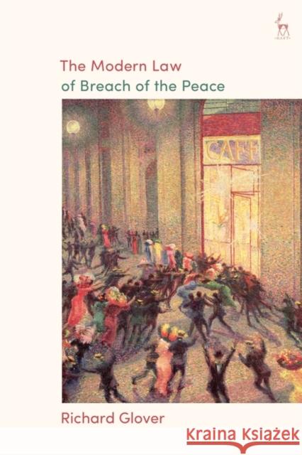 MODERN LAW OF BREACH OF THE PEACE GLOVER RICHARD 9781509921812 BLOOMSBURY ACADEMIC - książka