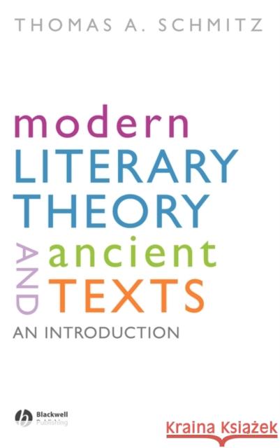 Modern Literary Theory and Ancients Text Schmitz, Thomas 9781405153751 Blackwell Publishers - książka